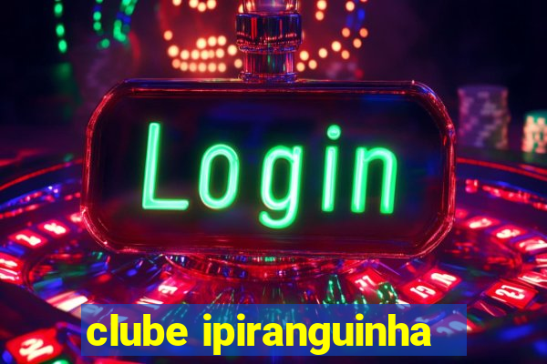 clube ipiranguinha